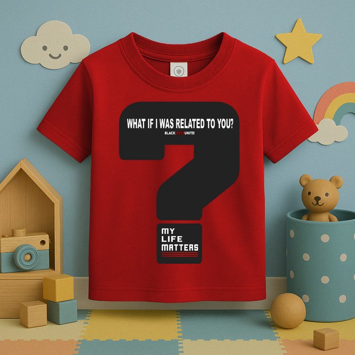 What If I Was Related To You? Toddler T-Shirt