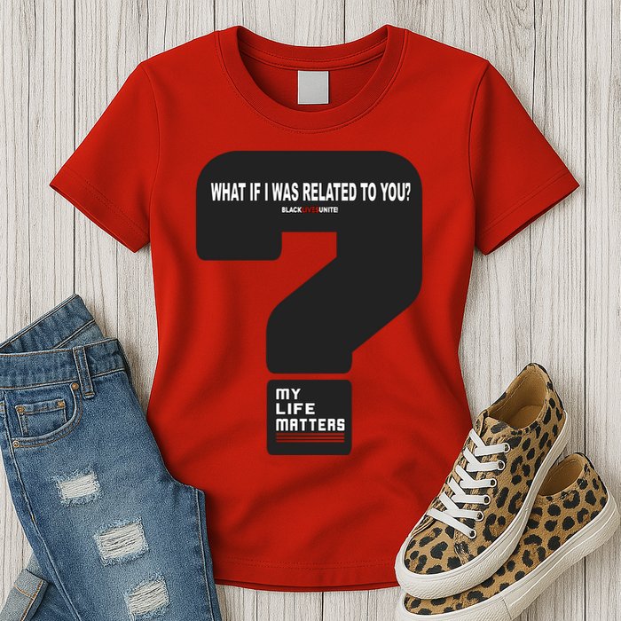 What If I Was Related To You? Womens T-Shirt