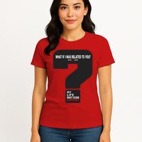 What If I Was Related To You? Womens T-Shirt