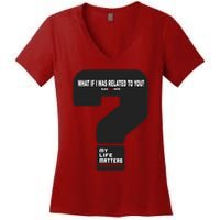 What If I Was Related To You? Women's V-Neck T-Shirt