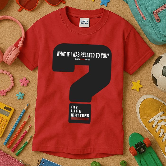 What If I Was Related To You? Kids T-Shirt