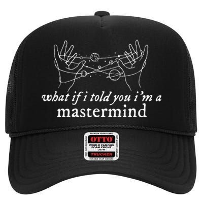 What If I Told You IM A Mastermind High Crown Mesh Back Trucker Hat