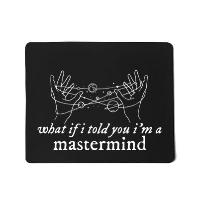 What If I Told You IM A Mastermind Mousepad