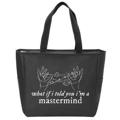 What If I Told You IM A Mastermind Zip Tote Bag