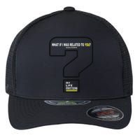 What If I Was Related To You? Flexfit Unipanel Trucker Cap