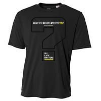 What If I Was Related To You? Cooling Performance Crew T-Shirt