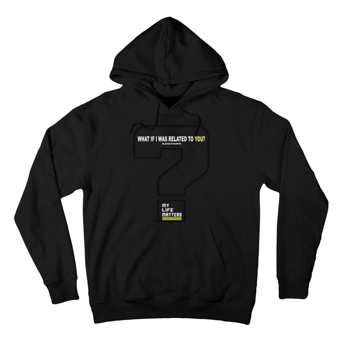 What If I Was Related To You? Hoodie