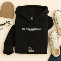 What If I Was Related To You? Hoodie