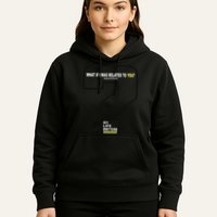 What If I Was Related To You? Hoodie