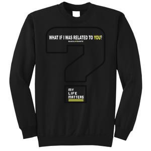 What If I Was Related To You? Sweatshirt