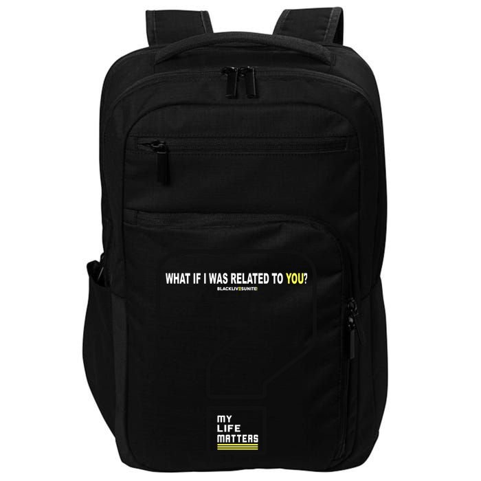 What If I Was Related To You? Impact Tech Backpack