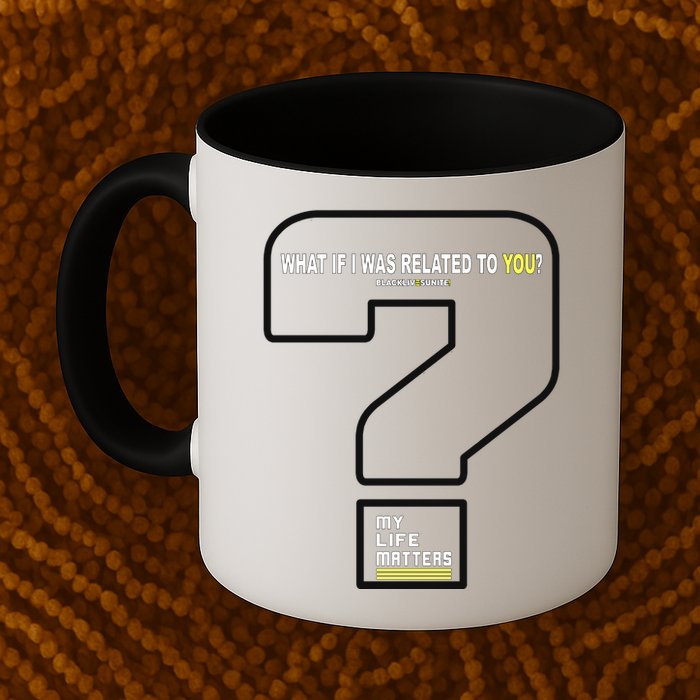 What If I Was Related To You? Mug