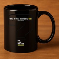 What If I Was Related To You? 11oz C Handle Ceramic Mug