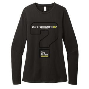 What If I Was Related To You? Womens CVC Long Sleeve Shirt