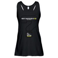 What If I Was Related To You? Ladies Essential Flowy Tank