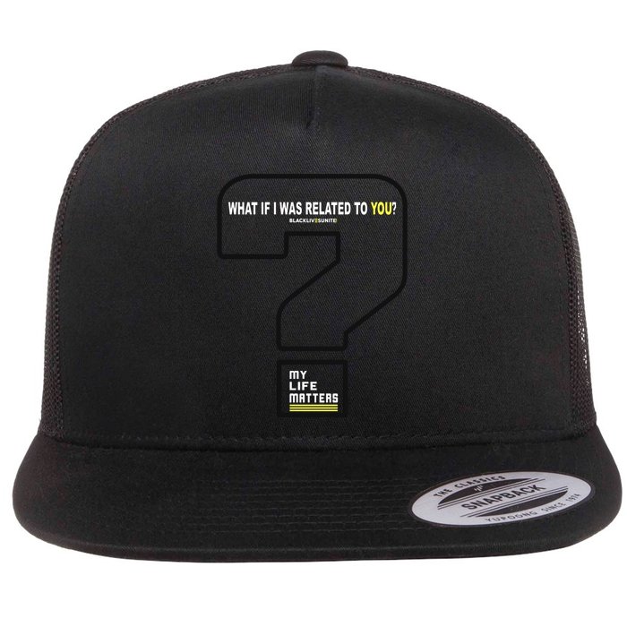 What If I Was Related To You? Flat Bill Trucker Hat