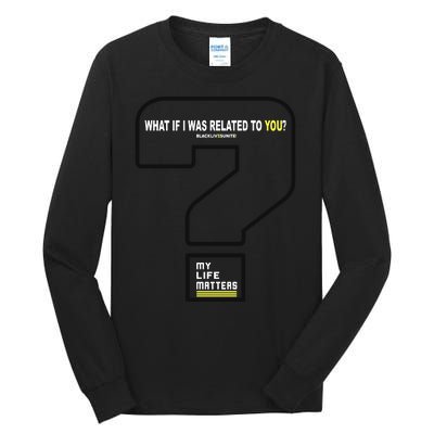 What If I Was Related To You? Tall Long Sleeve T-Shirt