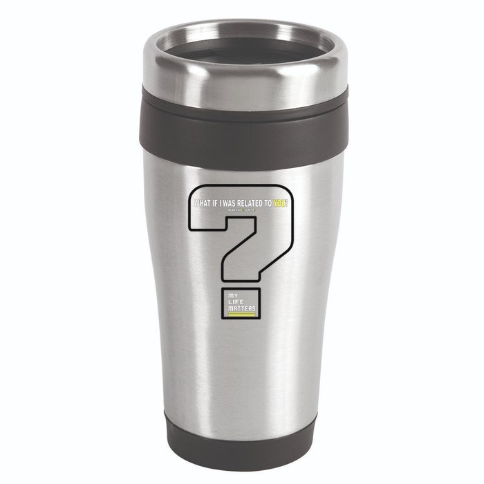 What If I Was Related To You? 16oz Travel Tumbler