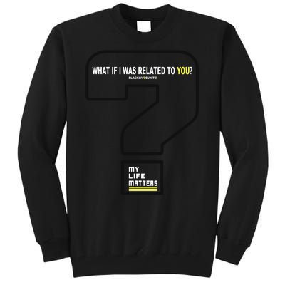 What If I Was Related To You? Tall Sweatshirt