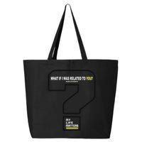 What If I Was Related To You? 25L Jumbo Tote