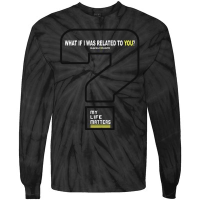 What If I Was Related To You? Tie-Dye Long Sleeve Shirt