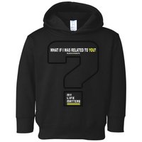 What If I Was Related To You? Toddler Hoodie