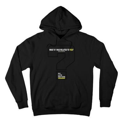 What If I Was Related To You? Tall Hoodie