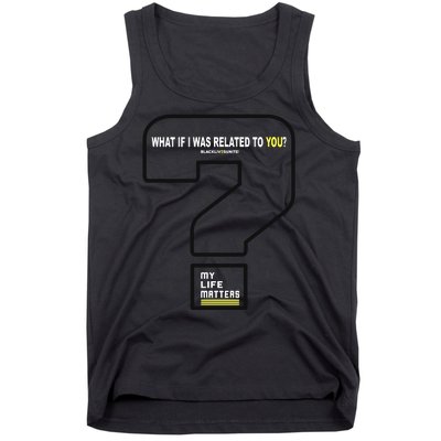 What If I Was Related To You? Tank Top