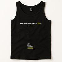 What If I Was Related To You? Tank Top