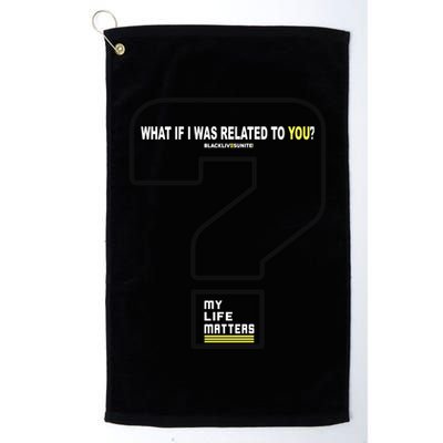 What If I Was Related To You? Golf Towel