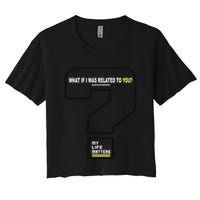 What If I Was Related To You? Crop Top