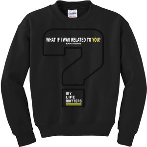 What If I Was Related To You? Kids Sweatshirt