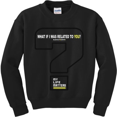 What If I Was Related To You? Kids Sweatshirt