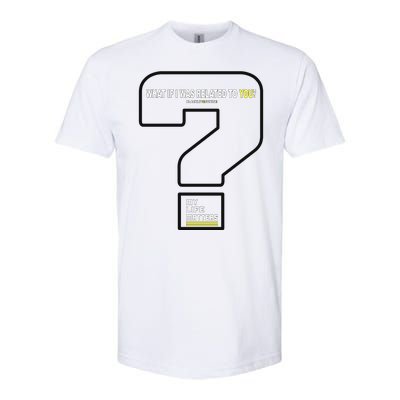 What If I Was Related To You? Softstyle® CVC T-Shirt