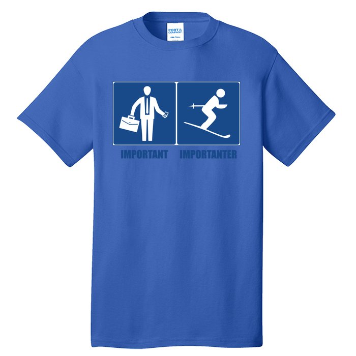 Work Is Important Skiing Is Importanter Cool Gift Tall T-Shirt