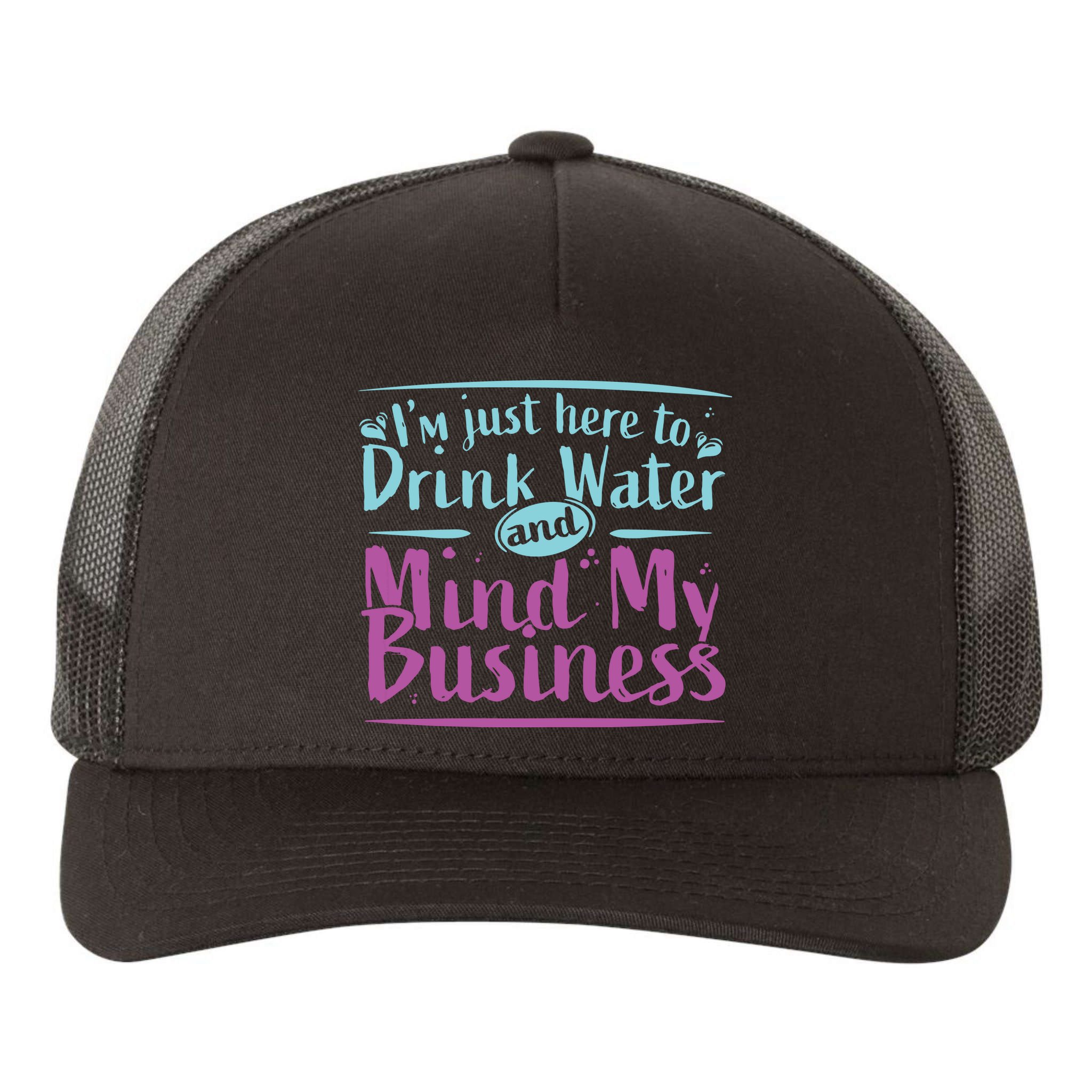 Womens Im Just Here To Drink Water And Mind My Business Soca Party Yupoong Adult 5-Panel Trucker Hat