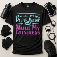 Womens Im Just Here To Drink Water And Mind My Business Soca Party Cooling Performance Crew T-Shirt
