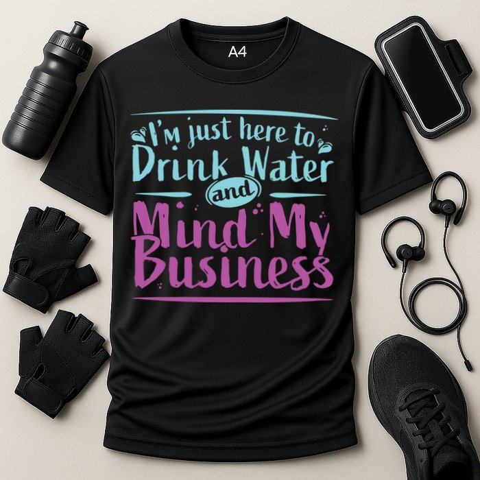 Womens Im Just Here To Drink Water And Mind My Business Soca Party Cooling Performance Crew T-Shirt