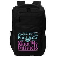 Womens Im Just Here To Drink Water And Mind My Business Soca Party Impact Tech Backpack