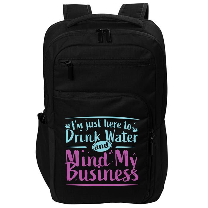 Womens Im Just Here To Drink Water And Mind My Business Soca Party Impact Tech Backpack