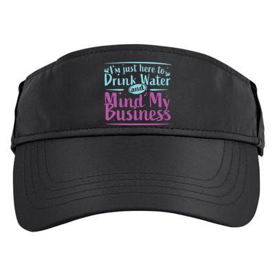 Womens Im Just Here To Drink Water And Mind My Business Soca Party Adult Drive Performance Visor