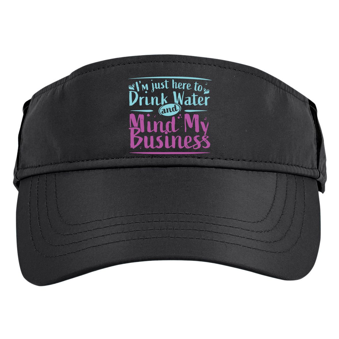 Womens Im Just Here To Drink Water And Mind My Business Soca Party Adult Drive Performance Visor