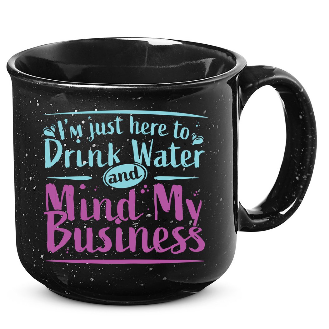 Womens Im Just Here To Drink Water And Mind My Business Soca Party 15oz Campfire Ceramic Mug
