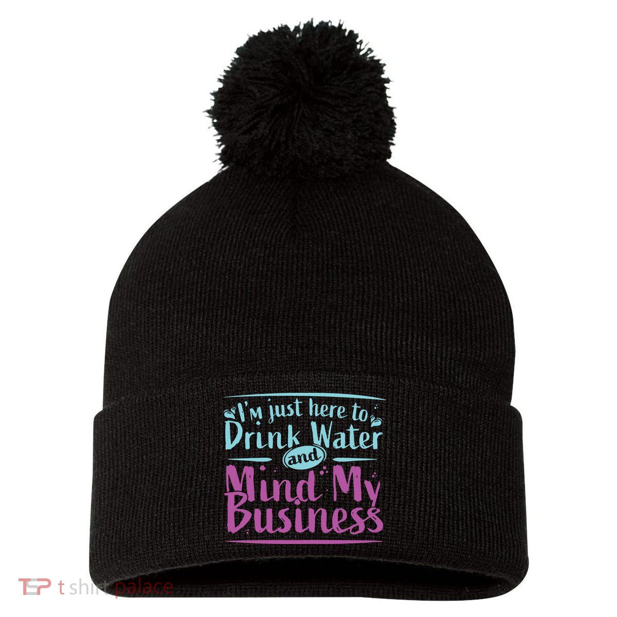 Womens Im Just Here To Drink Water And Mind My Business Soca Party Pom Pom 12in Knit Beanie