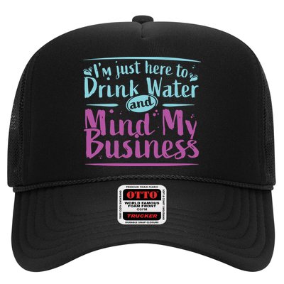 Womens Im Just Here To Drink Water And Mind My Business Soca Party Trucker Hat