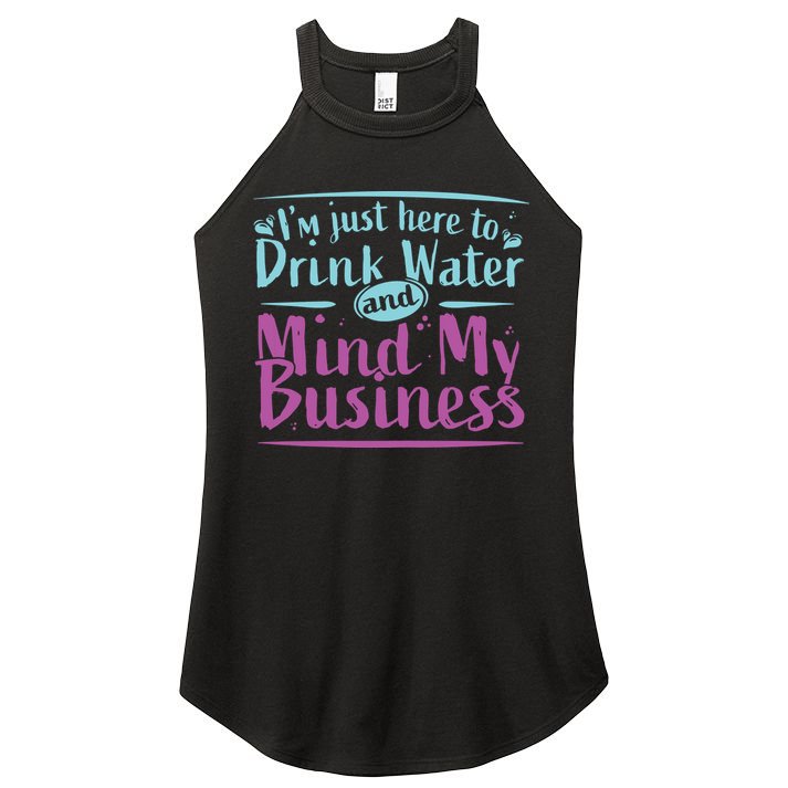 Womens Im Just Here To Drink Water And Mind My Business Soca Party Women's Perfect Tri Rocker Tank