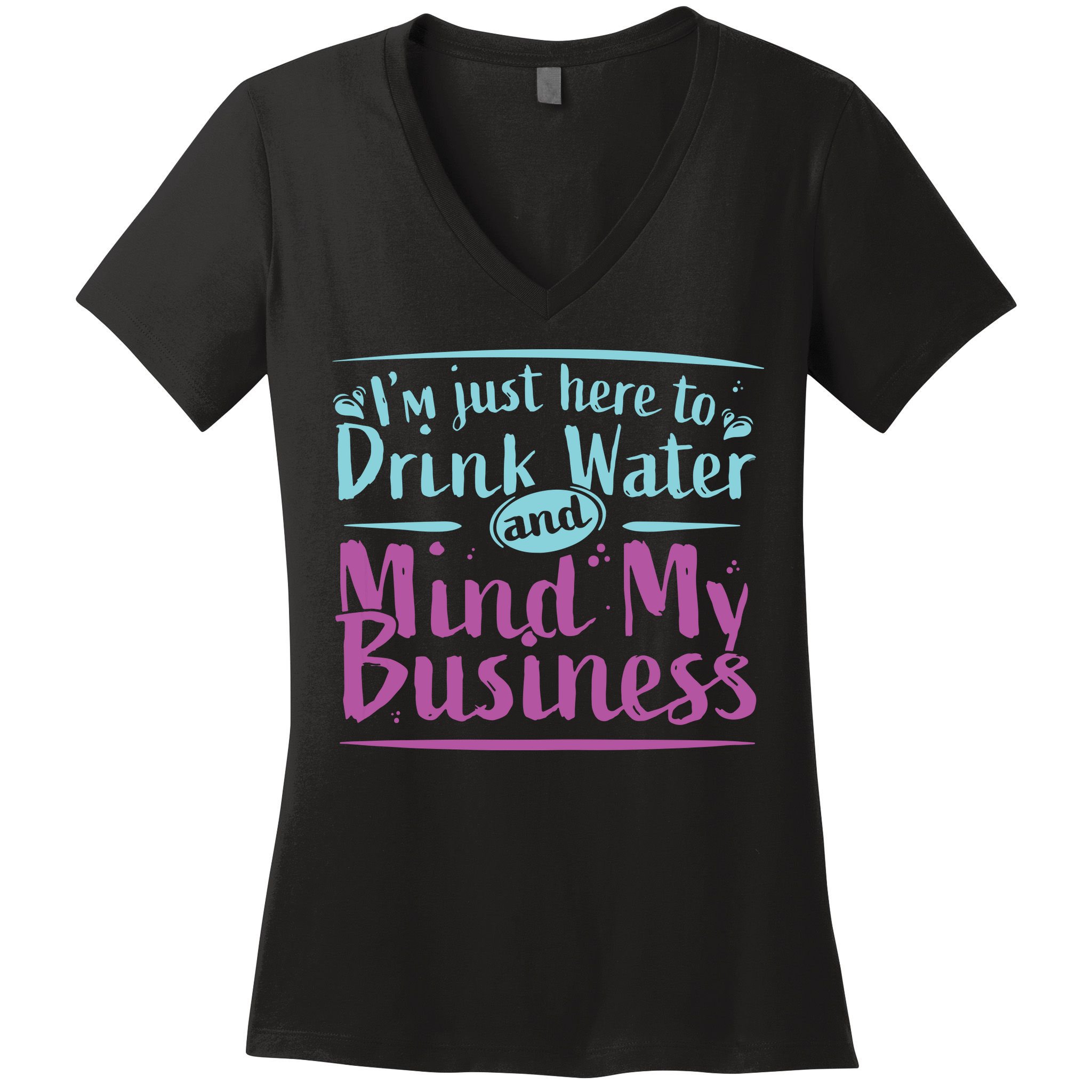 Womens Im Just Here To Drink Water And Mind My Business Soca Party Women's V-Neck T-Shirt