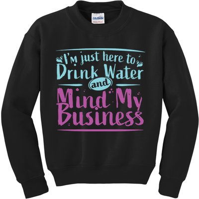 Womens Im Just Here To Drink Water And Mind My Business Soca Party Kids Sweatshirt
