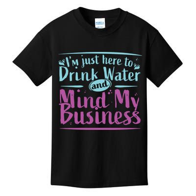 Womens Im Just Here To Drink Water And Mind My Business Soca Party Kids T-Shirt
