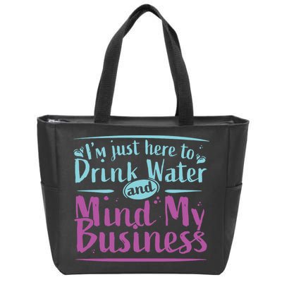 Womens Im Just Here To Drink Water And Mind My Business Soca Party Zip Tote Bag